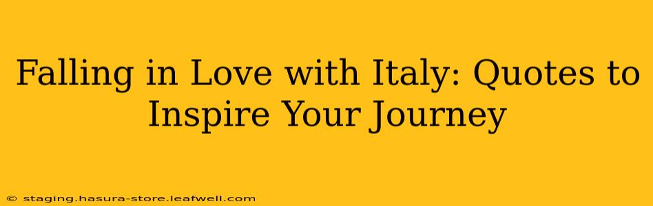 Falling in Love with Italy: Quotes to Inspire Your Journey