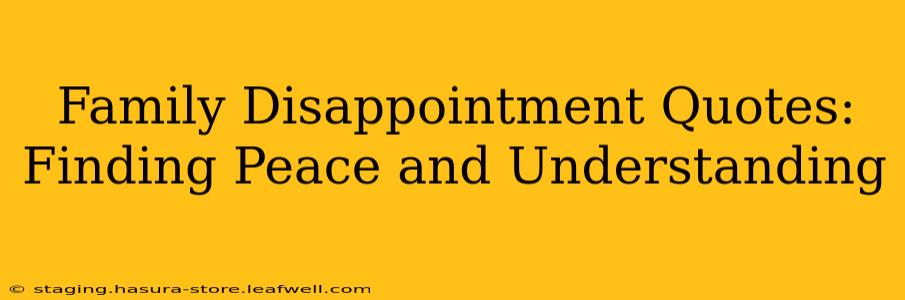Family Disappointment Quotes: Finding Peace and Understanding