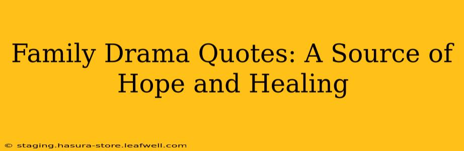 Family Drama Quotes: A Source of Hope and Healing
