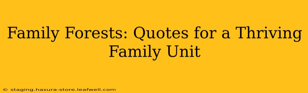 Family Forests: Quotes for a Thriving Family Unit