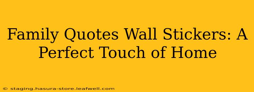 Family Quotes Wall Stickers: A Perfect Touch of Home