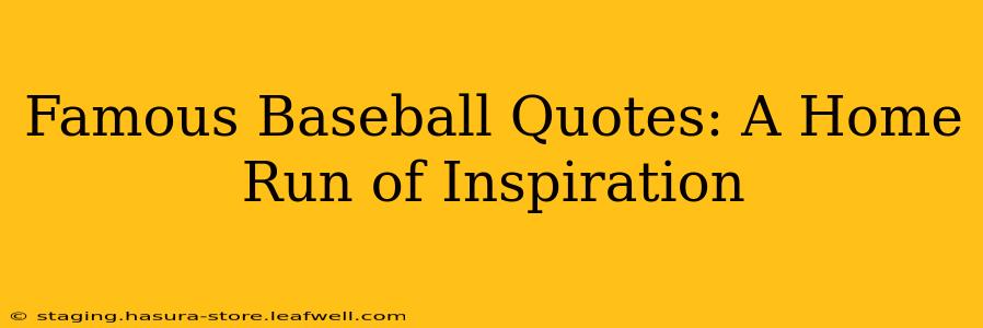 Famous Baseball Quotes: A Home Run of Inspiration