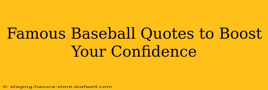 Famous Baseball Quotes to Boost Your Confidence