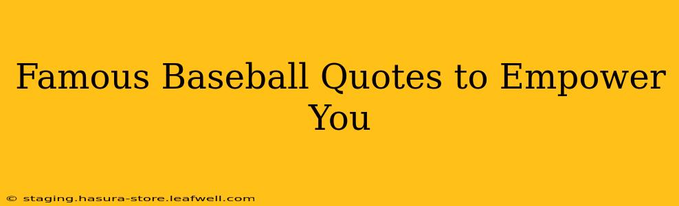 Famous Baseball Quotes to Empower You