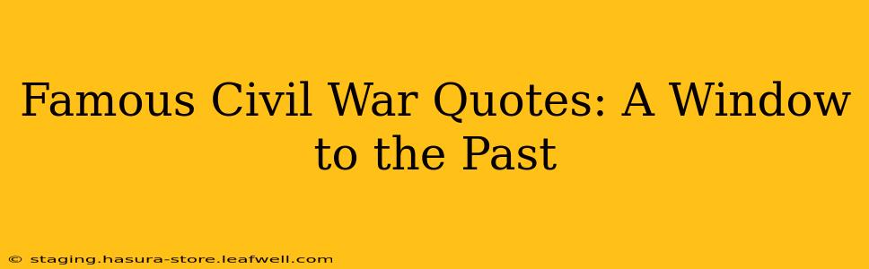 Famous Civil War Quotes: A Window to the Past