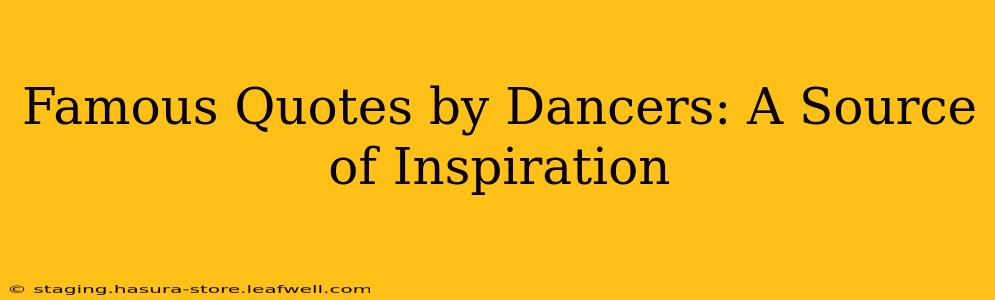 Famous Quotes by Dancers: A Source of Inspiration