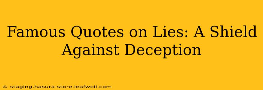 Famous Quotes on Lies: A Shield Against Deception