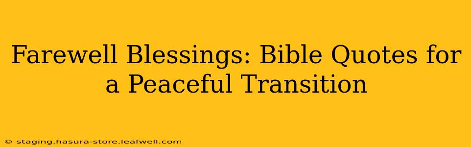 Farewell Blessings: Bible Quotes for a Peaceful Transition