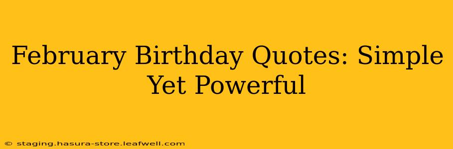 February Birthday Quotes: Simple Yet Powerful