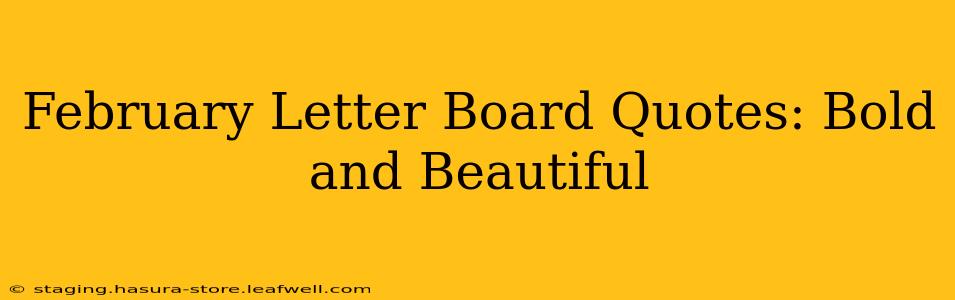 February Letter Board Quotes: Bold and Beautiful