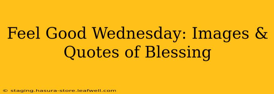 Feel Good Wednesday: Images & Quotes of Blessing
