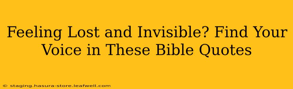 Feeling Lost and Invisible? Find Your Voice in These Bible Quotes