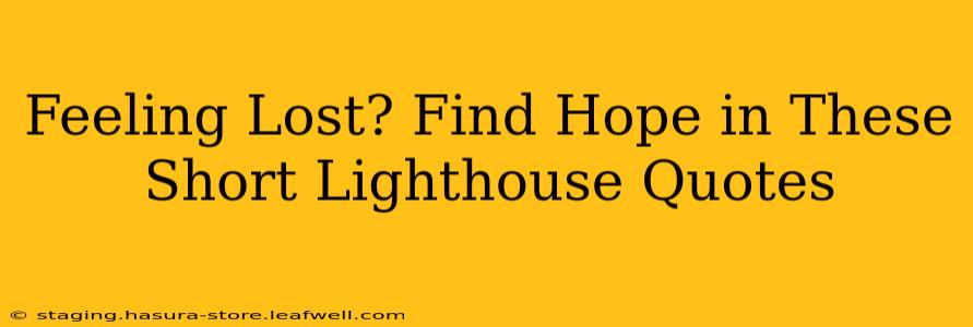 Feeling Lost? Find Hope in These Short Lighthouse Quotes