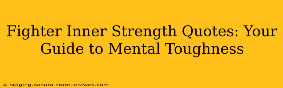 Fighter Inner Strength Quotes: Your Guide to Mental Toughness
