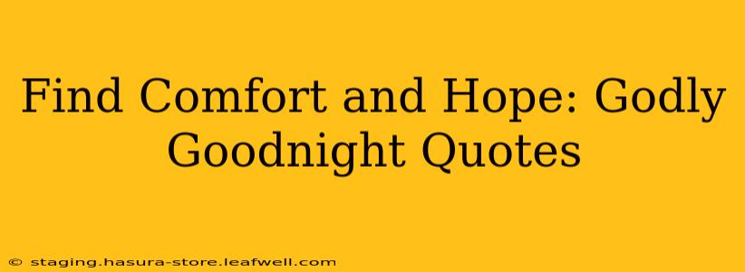Find Comfort and Hope: Godly Goodnight Quotes