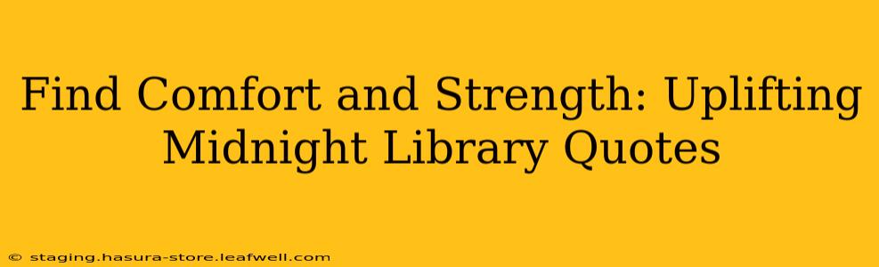 Find Comfort and Strength: Uplifting Midnight Library Quotes