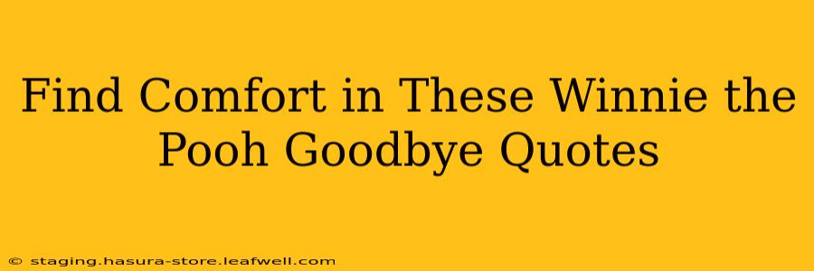 Find Comfort in These Winnie the Pooh Goodbye Quotes