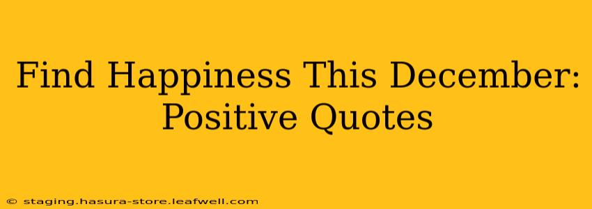 Find Happiness This December: Positive Quotes
