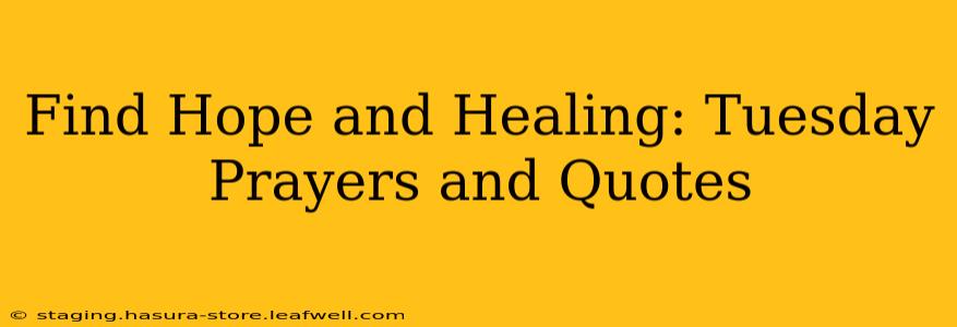 Find Hope and Healing: Tuesday Prayers and Quotes