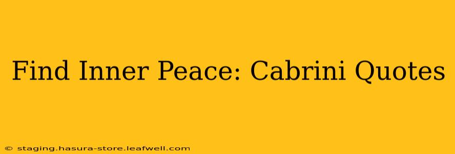 Find Inner Peace: Cabrini Quotes