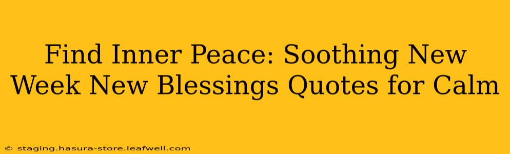 Find Inner Peace: Soothing New Week New Blessings Quotes for Calm