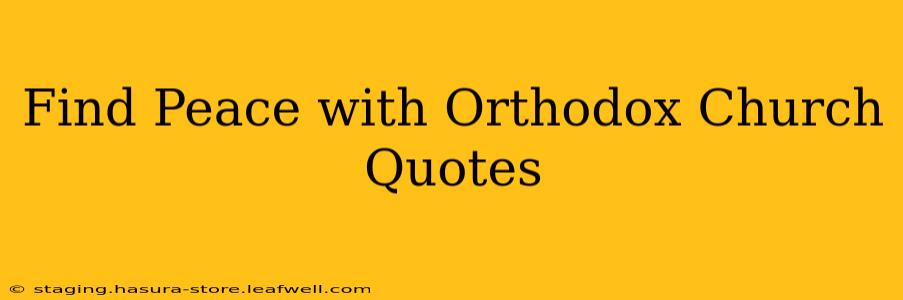 Find Peace with Orthodox Church Quotes
