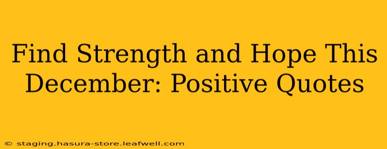 Find Strength and Hope This December: Positive Quotes