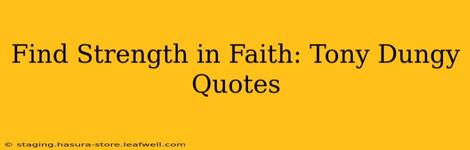 Find Strength in Faith: Tony Dungy Quotes