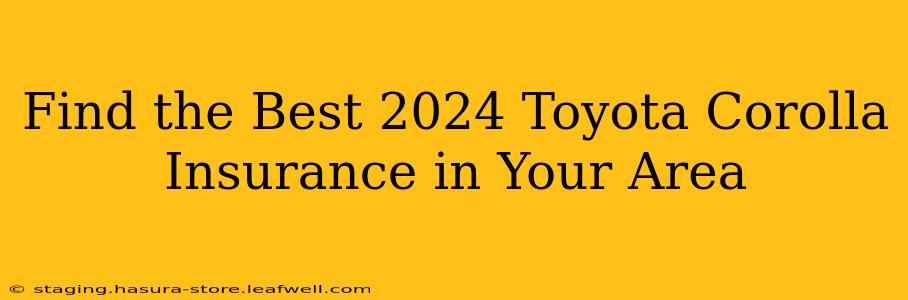 Find the Best 2024 Toyota Corolla Insurance in Your Area