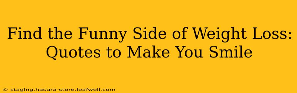 Find the Funny Side of Weight Loss: Quotes to Make You Smile