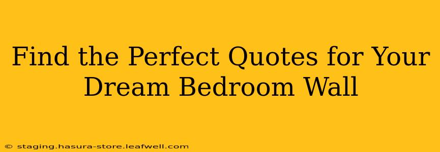 Find the Perfect Quotes for Your Dream Bedroom Wall