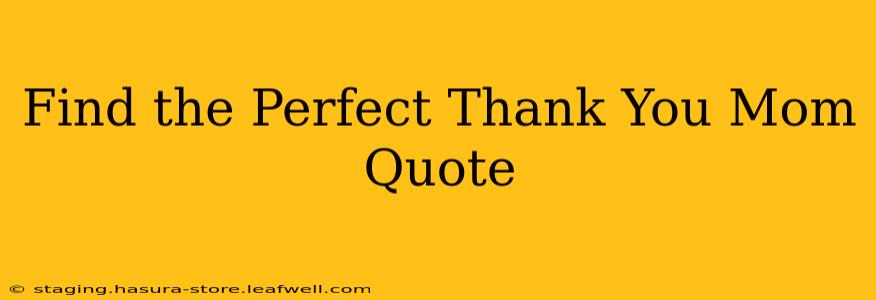 Find the Perfect Thank You Mom Quote