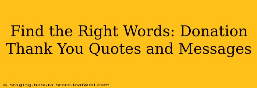 Find the Right Words: Donation Thank You Quotes and Messages