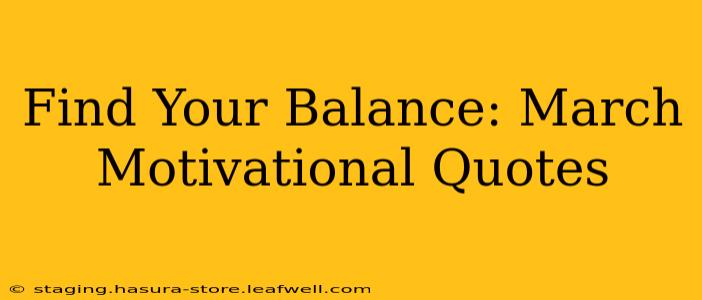 Find Your Balance: March Motivational Quotes