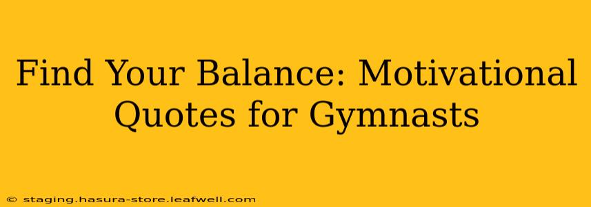 Find Your Balance: Motivational Quotes for Gymnasts
