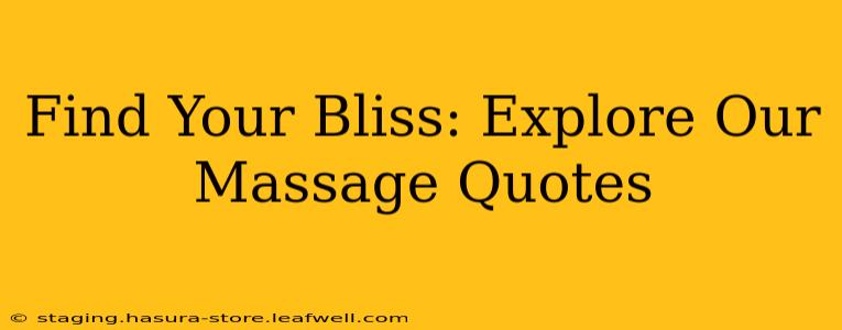 Find Your Bliss: Explore Our Massage Quotes
