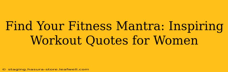 Find Your Fitness Mantra: Inspiring Workout Quotes for Women