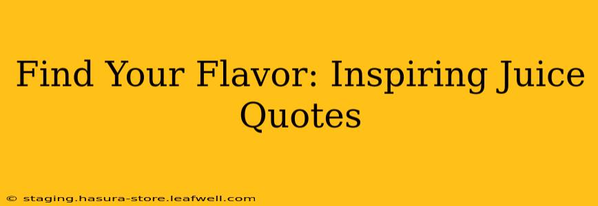 Find Your Flavor: Inspiring Juice Quotes