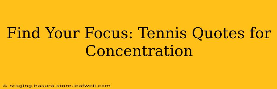 Find Your Focus: Tennis Quotes for Concentration
