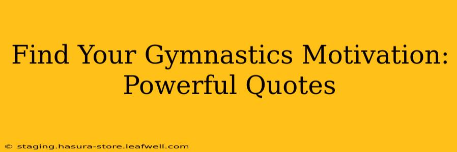 Find Your Gymnastics Motivation: Powerful Quotes