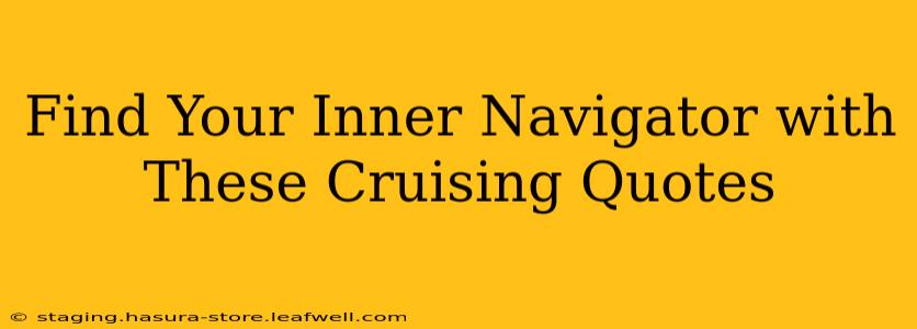 Find Your Inner Navigator with These Cruising Quotes