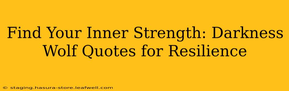 Find Your Inner Strength: Darkness Wolf Quotes for Resilience