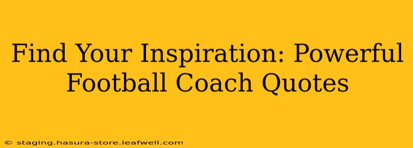 Find Your Inspiration: Powerful Football Coach Quotes