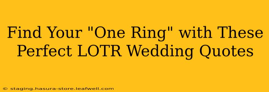 Find Your "One Ring" with These Perfect LOTR Wedding Quotes