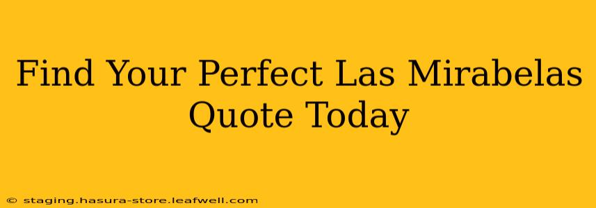 Find Your Perfect Las Mirabelas Quote Today