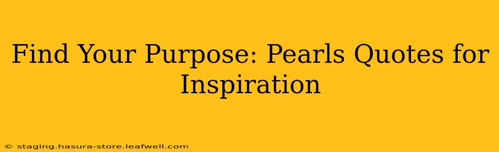 Find Your Purpose: Pearls Quotes for Inspiration