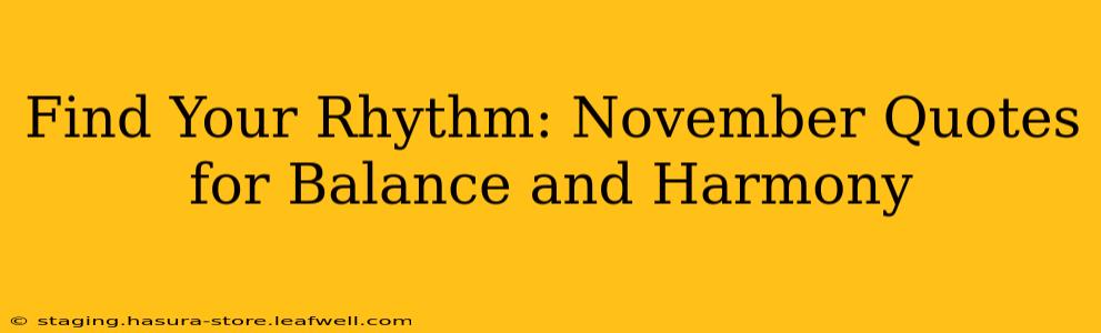 Find Your Rhythm: November Quotes for Balance and Harmony
