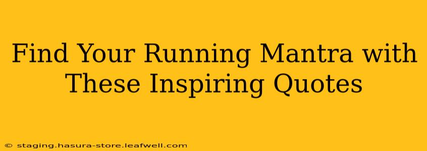 Find Your Running Mantra with These Inspiring Quotes