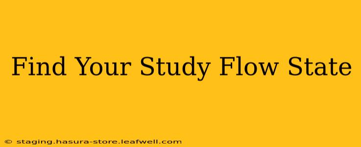 Find Your Study Flow State