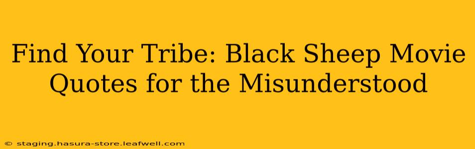 Find Your Tribe: Black Sheep Movie Quotes for the Misunderstood